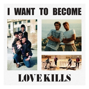 CD Shop - LOVE KILLS I WANT TO BECOME