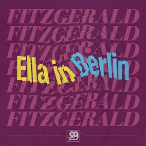 CD Shop - FITZGERALD, ELLA ELLA IN BERLIN: MACK THE KNIFE / SUMMERTIME - ORIGINAL GROOVES