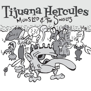 CD Shop - TIJUANA HERCULES MUDSLOD AND THE SINGLES