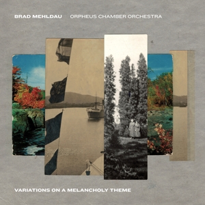CD Shop - MEHLDAU, BRAD / ORPHEUS CHAMBER ORCHESTRA VARIATIONS ON A MELANCHOLY THEME