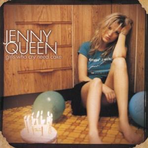 CD Shop - QUEEN, JENNY GIRLS WHO CRY NEED CAKE
