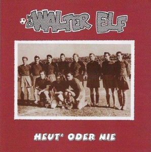 CD Shop - WALTER ELF HEUT ODER NIE