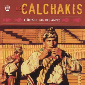 CD Shop - LOS CALCHAKIS FLUTES DE PAN DES ANDES