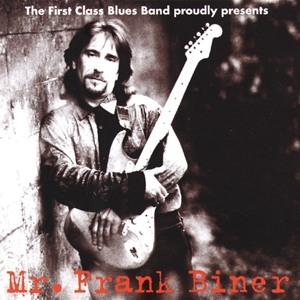 CD Shop - FIRST CLASS BLUES BAND PROUDLY PRESENTS MR BINER