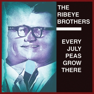 CD Shop - RIBEYE BROTHERS EVERY JULY PEAS GROW THERE