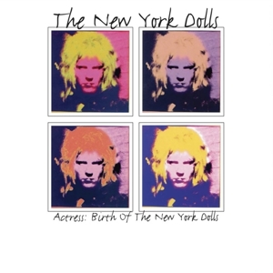 CD Shop - NEW YORK DOLLS ACTRESS: THE BIRTH OF THE NEW YORK DOLLS