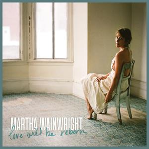 CD Shop - WAINWRIGHT, MARTHA LOVE WILL BE REBORN