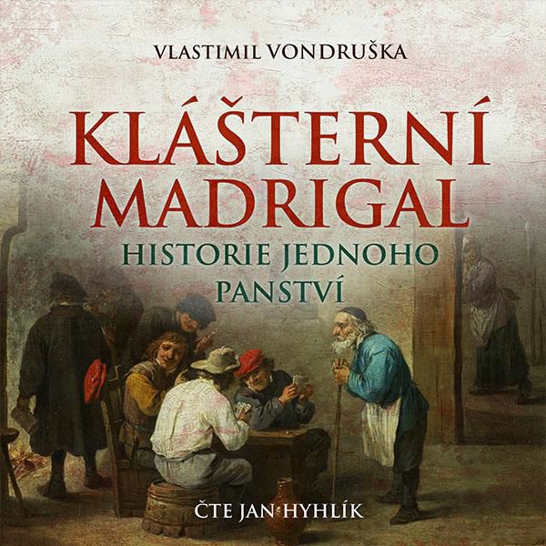 CD Shop - HYHLIK JAN VONDRUSKA: KLASTERNI MADRIGAL. HISTORIE JEDNOHO PANSTVI (MP3-CD)