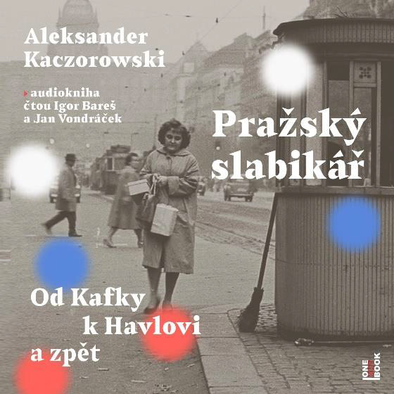 CD Shop - BARES IGOR, VONDRACEK JAN / KACZOROWSKI ALEKSANDER PRAZSKY SLABIKAR: OD KAFKY K HAVLOVI (MP3-CD)