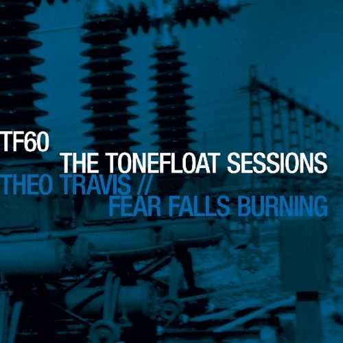 CD Shop - FEAR FALLS BURNING/THEO T TONEFLOAT SESSIONS