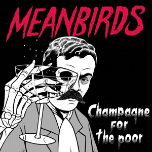 CD Shop - MEANBIRDS CHAMPAGNE FOR THE POOR
