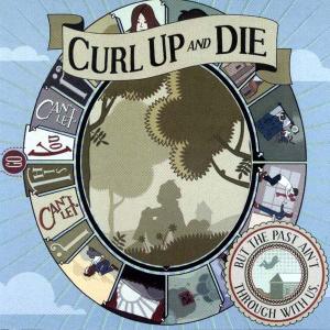 CD Shop - CURL UP AND DIE BUT THE PAST IS NOT THROUGH WITH US