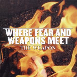 CD Shop - WHERE FEAR AND WEAPONS MEET WEAPON