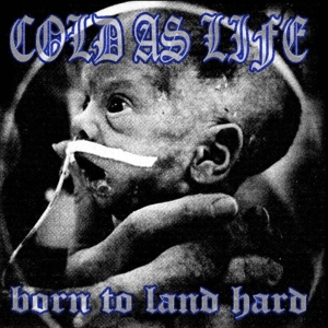 CD Shop - COLD AS LIFE BORN TO LAND HARD