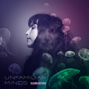 CD Shop - SETIEN, ELENA UNFAMILIAR MINDS
