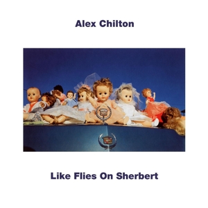 CD Shop - CHILTON, ALEX LIKE FLIES ON SHERBERT