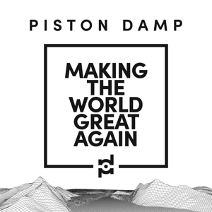 CD Shop - PISTON DAMP MAKING THE WORLD GREAT AGAIN