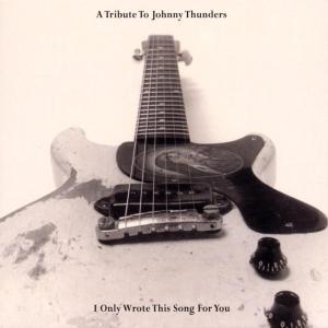 CD Shop - THUNDERS, JOHNNY.=TRIBUTE I ONLY WROTE THIS SONG...