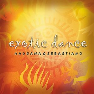 CD Shop - ANUGAMA & SEBASTIANO EXOTIC DANCE