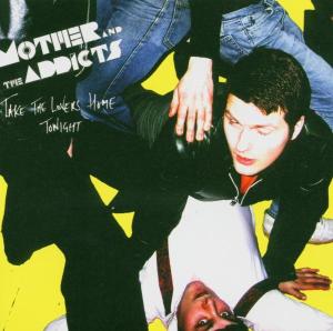 CD Shop - MOTHER AND THE ADDICTS TAKE THE LOVERS HOME..