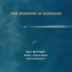 CD Shop - BUTTERY, GUY W. MOHD. AMHJAD KHAN & MUDASSIR KHAN ONE MORNING IN GURGAON