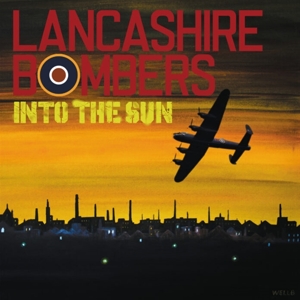 CD Shop - LANCASHIRE BOMBERS INTO THE SUN