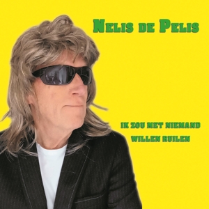 CD Shop - NELIS DE PELIS IK ZOU MET NIEMAND WIILEN RUILEN