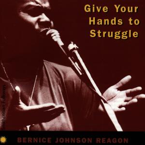 CD Shop - REAGON, BERNICE JOHNSON GIVE YOUR HANDS TO STRUGG