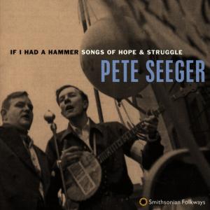CD Shop - SEEGER, PETE IF I HAD A HAMMER: SONGS
