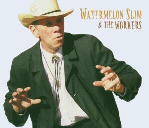 CD Shop - WATERMELON SLIM AND THE WORKERS
