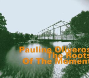 CD Shop - OLIVEROS, PAULINE ROOTS OF THE MOMENT