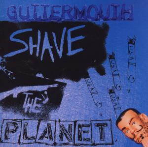 CD Shop - GUTTERMOUTH SHAVE THE PLANET