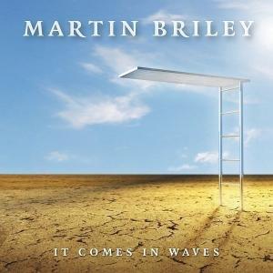 CD Shop - BRILEY, MARTIN IT COMES IN WAVES