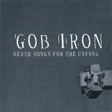 CD Shop - GOB IRON DEATH SONGS FOR THE LIVING