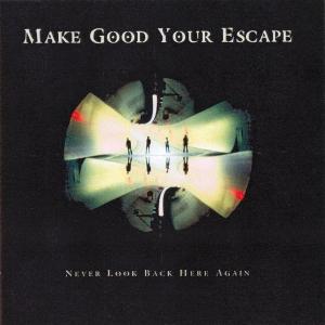 CD Shop - MAKE GOOD YOUR ESCAPE NEVER LOOK BACK HERE ..