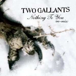 CD Shop - TWO GALLANTS NOTHING TO YOU REMIX