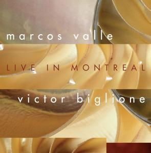 CD Shop - VALLE, MARCOS & BIGLIONE LIVE IN MONTREAL