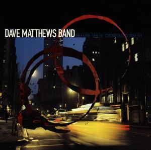 CD Shop - MATTHEWS, DAVE -BAND- BEFORE THESE CROWDED STREETS