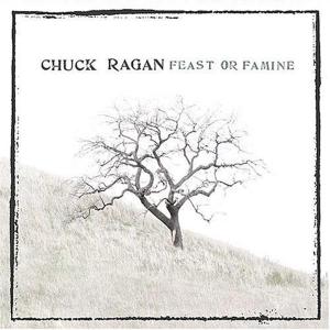 CD Shop - RAGAN, CHUCK FEAST OR FAMINE