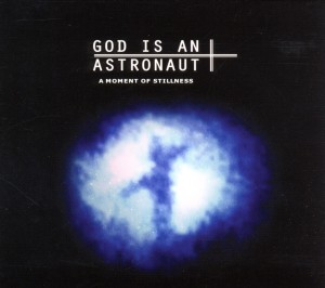 CD Shop - GOD IS AN ASTRONAUT A MOMENT OF STILLNESS