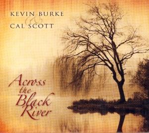 CD Shop - BURKE, KEVIN & CAL SCOTT ACROSS THE BLACK RIVER