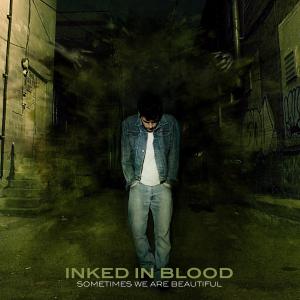 CD Shop - INKED IN BLOOD SOMETIMES WE ARE BEAUTIFU