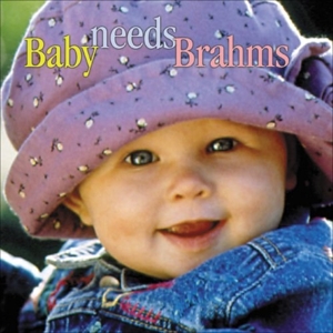 CD Shop - BRAHMS, JOHANNES BABY NEEDS BRAHMS