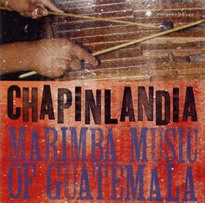 CD Shop - CHAPINLANDIA MARIMBA MUSIC OF GUATEMAL