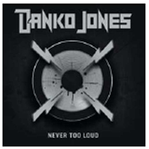 CD Shop - DANKO JONES NEVER TOO LOUD