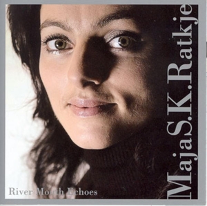 CD Shop - RATKJE, MAJA S.K. RIVER MOUTH ECHOES