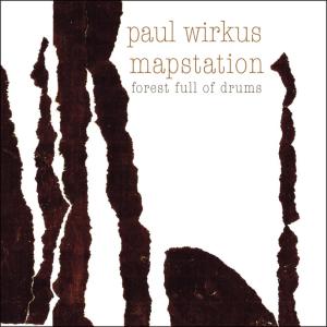 CD Shop - MAPSTATION/ PAUL WIRKUS FOREST FULL OF DRUMS