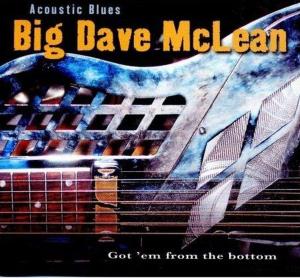 CD Shop - MCLEAN, BIG DAVE ACOUSTIC BLUES - GOT EM FROM THE BOTTOM