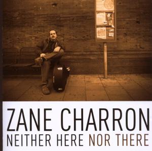 CD Shop - CHARRON, ZANE NEITHER HERE NOR THERE