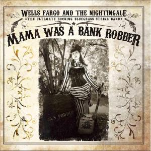 CD Shop - FARGO & THE NIGHTINGALE, MAMA WAS A BANK ROBBER